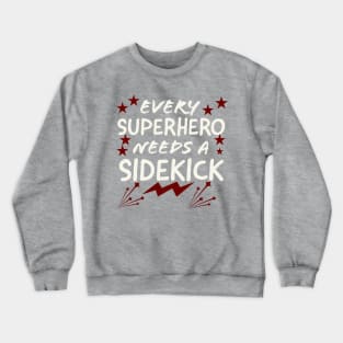 Every Superhero Needs A Sidekicks Crewneck Sweatshirt